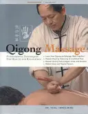 Masajul Qigong: Tehnici fundamentale pentru sănătate și relaxare - Qigong Massage: Fundamental Techniques for Health and Relaxation