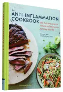 Cartea de bucate antiinflamatoare: Modul delicios de a reduce inflamația și de a rămâne sănătos (Anti-Inflammatory Diet Cookbook, Keto Cookbook, Celiac Cook - The Anti-Inflammation Cookbook: The Delicious Way to Reduce Inflammation and Stay Healthy (Anti-Inflammatory Diet Cookbook, Keto Cookbook, Celiac Cook