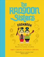 Rangoon Sisters - Rețete din bucătăria familiei noastre birmaneze - Rangoon Sisters - Recipes from our Burmese family kitchen