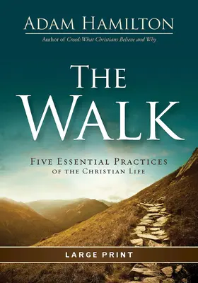 Umblarea: Cinci practici esențiale ale vieții creștine - The Walk: Five Essential Practices of the Christian Life