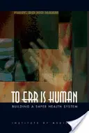 To Err Is Human: Construirea unui sistem de sănătate mai sigur - To Err Is Human: Building a Safer Health System