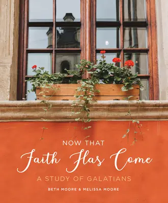 Acum că a venit credința: Un studiu al Galatenilor - Now That Faith Has Come: A Study of Galatians