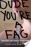 Frate, ești poponar: Masculinitate și sexualitate în liceu - Dude, You're a Fag: Masculinity and Sexuality in High School
