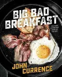 Big Bad Breakfast: Cea mai importantă carte a zilei [O carte de bucate] - Big Bad Breakfast: The Most Important Book of the Day [A Cookbook]
