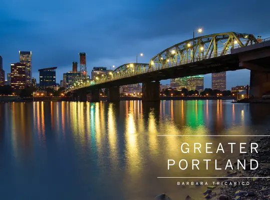 Greater Portland, Oregon: Portland, Mt. Hood și Columbia Gorge - Greater Portland, Oregon: Portland, Mt. Hood, and the Columbia Gorge