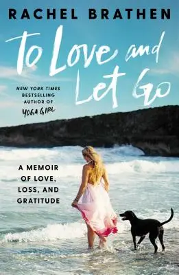 To Love and Let Go: A Memoir of Love, Loss, and Gratitude