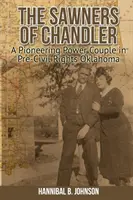 The Sawners of Chandler: Un cuplu cu putere de pionierat în Oklahoma înainte de drepturile civile - The Sawners of Chandler: A Pioneering Power Couple in Pre-Civil Rights Oklahoma
