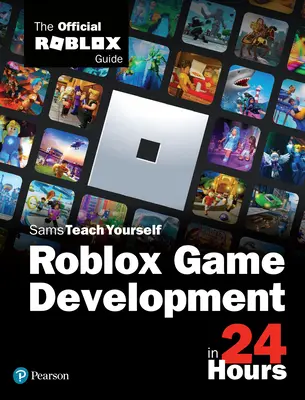 Dezvoltarea jocurilor Roblox în 24 de ore: Ghidul oficial Roblox - Roblox Game Development in 24 Hours: The Official Roblox Guide