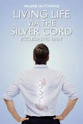 Trăirea vieții prin cordonul de argint: Eclesiastul 12:6-7 - Living Life via the Silver Cord: Ecclesiastes 12:6-7