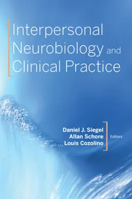 Neurobiologia interpersonală și practica clinică - Interpersonal Neurobiology and Clinical Practice