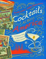 Cocktailuri prin America: O vedere de carte poștală a culturii cocktailurilor în anii 1930, '40 și '50 - Cocktails Across America: A Postcard View of Cocktail Culture in the 1930s, '40s, and '50s