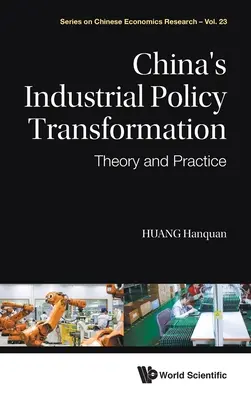 Transformarea politicii industriale a Chinei: Teorie și practică - China's Industrial Policy Transformation: Theory and Practice