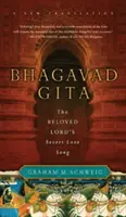 Bhagavad Gita: Cântecul de dragoste secret al iubitului Domn - Bhagavad Gita: The Beloved Lord's Secret Love Song
