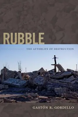Rubble: Viața de apoi a distrugerii - Rubble: The Afterlife of Destruction