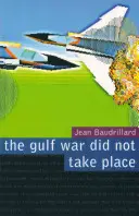 Războiul din Golf nu a avut loc - The Gulf War Did Not Take Place