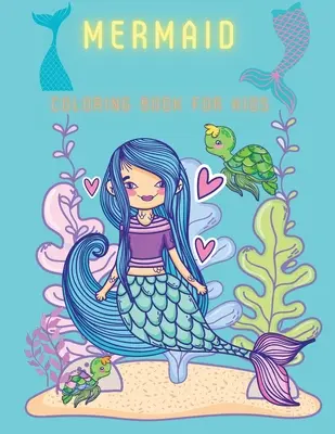 Mermaid Coloring Book For Kids: Carte de colorat și activități pentru copii, vârstele: 3-6,7-8 - Mermaid Coloring Book For Kids: Coloring& Activity Book for Kids, Ages: 3-6,7-8