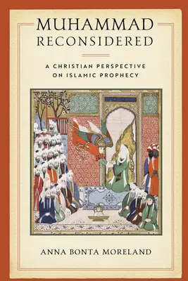 Muhammad Reconsiderat: O perspectivă creștină asupra profeției islamice - Muhammad Reconsidered: A Christian Perspective on Islamic Prophecy