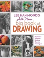 Noua carte Big Book of Drawing a lui Lee Hammond: Ghidul începătorului pentru tehnici de desen realist - Lee Hammond's All New Big Book of Drawing: Beginner's Guide to Realistic Drawing Techniques