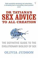 Sfatul sexual al Dr. Tatiana pentru întreaga creație - Ghid definitoriu pentru biologia evolutivă a sexului - Dr Tatiana's Sex Advice to All Creation - Definitive Guide to the Evolutionary Biology of Sex