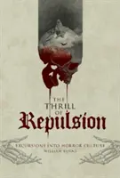 Fiorul repulsiei: Excursii în cultura groazei - The Thrill of Repulsion: Excursions Into Horror Culture