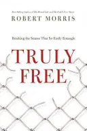 Truly Free - Ruperea capcanelor care încolțesc atât de ușor - Truly  Free - Breaking the Snares That So Easily Entangle