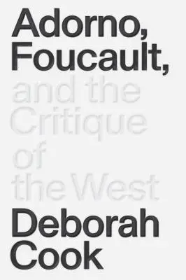 Adorno, Foucault și critica Occidentului - Adorno, Foucault and the Critique of the West