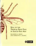 Chei ale muștelor de fructe tropicale din Asia de Sud-Est: (Tephritidae: Dacinae) - Keys to the Tropical Fruit Flies of South-East Asia: (Tephritidae: Dacinae)
