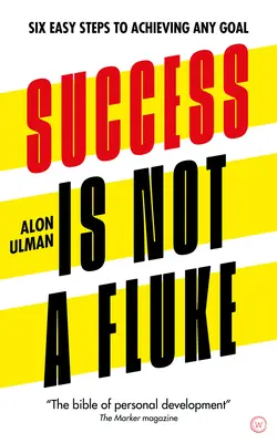 Succesul nu este o întâmplare: Șase pași simpli pentru atingerea oricărui obiectiv - Success Is Not a Fluke: Six Easy Steps to Achieving Any Goal