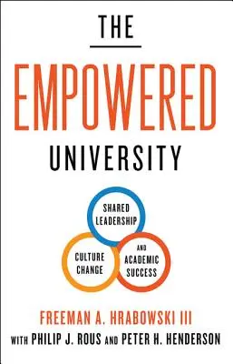 Universitatea autonomă: Leadership partajat, schimbare de cultură și succes academic - The Empowered University: Shared Leadership, Culture Change, and Academic Success