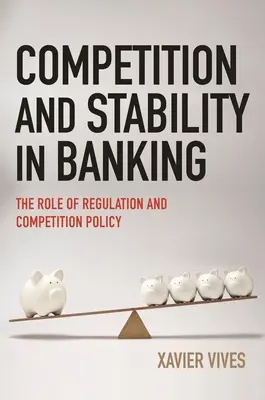 Concurență și stabilitate în sectorul bancar: Rolul reglementării și al politicii în domeniul concurenței - Competition and Stability in Banking: The Role of Regulation and Competition Policy