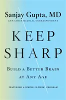 Păstrați-vă ascuțite - Construiți un creier mai bun la orice vârstă - Keep Sharp - Build a Better Brain at Any Age