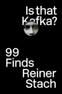 Este Kafka?: 99 de descoperiri - Is That Kafka?: 99 Finds