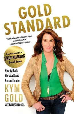 Gold Standard: Cum să zgudui lumea și să conduci un imperiu - Gold Standard: How to Rock the World and Run an Empire