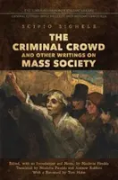 Mulțimea criminală și alte scrieri despre societatea de masă - The Criminal Crowd and Other Writings on Mass Society