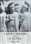 Unseens de latină pentru A Level - Latin Unseens for A Level
