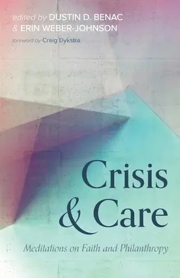 Criză și grijă: Meditații despre credință și filantropie - Crisis and Care: Meditations on Faith and Philanthropy