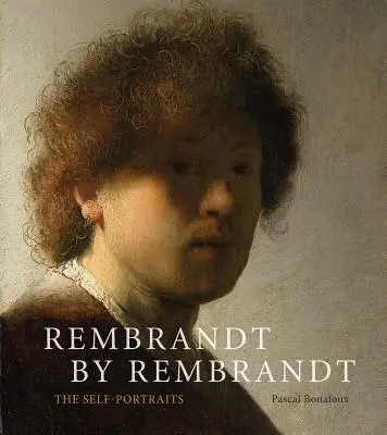 Rembrandt de Rembrandt: Autoportretele: The Self-Portraits - Rembrandt by Rembrandt: The Self-Portraits