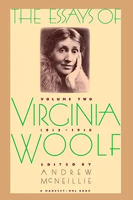 Eseurile Virginiei Woolf Vol 2 1912-1918: Vol. 2, 1912-1918 - Essays of Virginia Woolf Vol 2 1912-1918: Vol. 2, 1912-1918