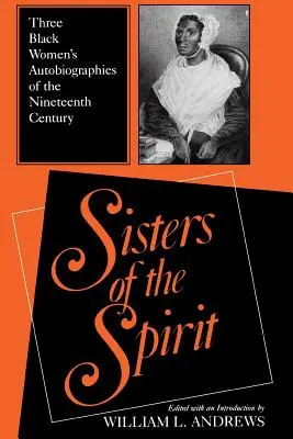 Sisters of the Spirit: Autobiografiile a trei femei de culoare din secolul al XIX-lea - Sisters of the Spirit: Three Black Women's Autobiographies of the Nineteenth Century