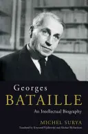 Georges Bataille - O biografie intelectuală - Georges Bataille - An Intellectual Biography