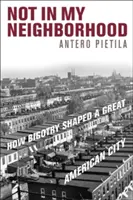 Not in My Neighborhood: Cum a modelat intoleranța un mare oraș american - Not in My Neighborhood: How Bigotry Shaped a Great American City