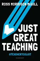 Just Great Teaching - 50 de idei pentru a aborda cele mai importante zece probleme din clasa dumneavoastră (McGill Ross Morrison (@TeacherToolkit UK)) - Just Great Teaching - 50 ideas to tackle the top ten issues in your classroom (McGill Ross Morrison (@TeacherToolkit UK))