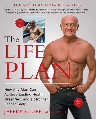 Planul de viață: Cum poate orice bărbat să obțină sănătate durabilă, sex excelent și un corp mai puternic și mai suplu - The Life Plan: How Any Man Can Achieve Lasting Health, Great Sex, and a Stronger, Leaner Body