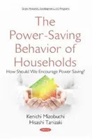 Power-Saving Behavior of Households - Cum ar trebui să încurajăm economisirea energiei electrice? - Power-Saving Behavior of Households - How Should We  Encourage Power Saving?