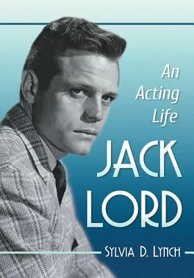 Jack Lord: O viață de actor - Jack Lord: An Acting Life