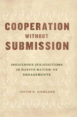 Cooperare fără supunere: Jurisdicții indigene în angajamentele națiunii indigene cu SUA - Cooperation Without Submission: Indigenous Jurisdictions in Native Nation-Us Engagements