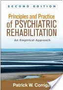 Principii și practică de reabilitare psihiatrică, ediția a doua: O abordare empirică - Principles and Practice of Psychiatric Rehabilitation, Second Edition: An Empirical Approach