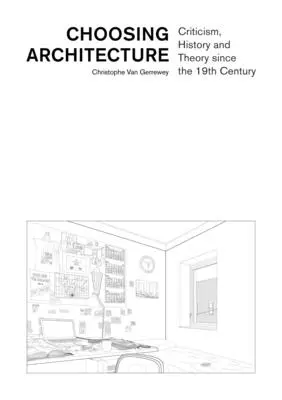 Alegerea arhitecturii: Critică, istorie și teorie începând cu secolul al XIX-lea - Choosing Architecture: Criticism, History and Theory Since the 19th Century