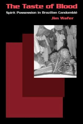 Gustul sângelui (The Taste of Blood): Posesia spiritului în Candomble-ul brazilian - The Taste of Blood: Spirit Possession in Brazilian Candomble