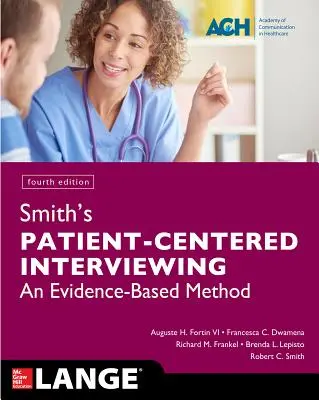 Smith's Patient Centered Interviewing: O metodă bazată pe dovezi, ediția a patra - Smith's Patient Centered Interviewing: An Evidence-Based Method, Fourth Edition